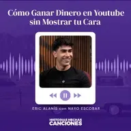 555. Cómo Ganar Dinero en Youtube sin Mostrar tu Cara - Eric Alanis con Nayo Escobar