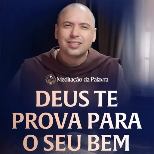Deus te prova para o seu bem | (Tiago 1, 12-18) #2624 | Meditação da Palavra