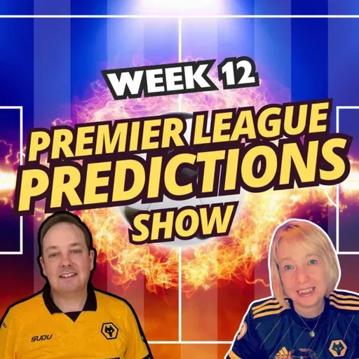 Premier League Predictions Match Week 12 & Wolves Chat