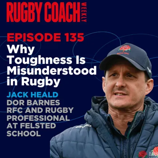 Why Toughness Is Misunderstood in Rugby, with Jack Heald