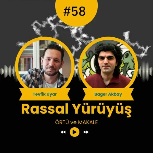 RASSAL YÜRÜYÜŞ #58 - ÖRTÜ VE MAKALE
