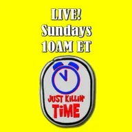 Just Killin Time 09/28/25 Show