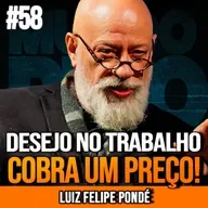 LUIZ FELIPE PONDÉ | ATRAÇÃO NO TRABALHO É UMA BOMBA RELÓGIO | MUNDOMENTAL #58