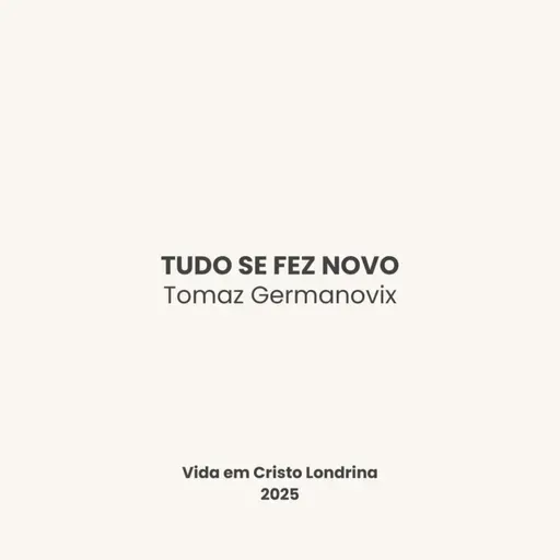 Tudo se fez novo - Tomaz Germanovix