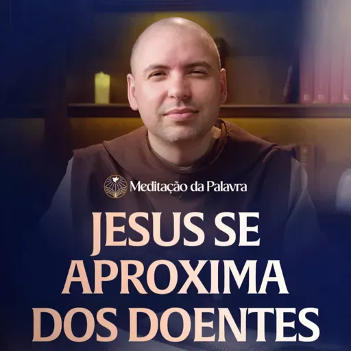 Jesus se aproxima dos doentes | (Marcos 1, 29-39) #2590 | Meditação da Palavra