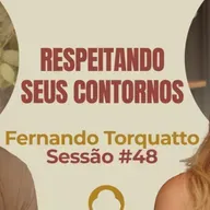 Respeitando Seus Contornos com Fernando Torquatto - Parece Terapia | Sessão #48