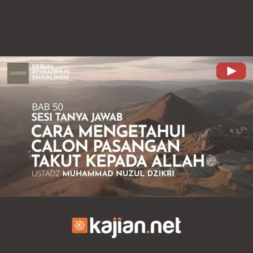 1889. Cara Mengetahui Calon Pasangan Takut kepada Allah - Ustadz Muhammad Nuzul Dzikri, Lc.