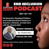 No Restraint: Disabled Children and Institutionalized Violence in America's Schools, an Interview with Dr. Charles Bell