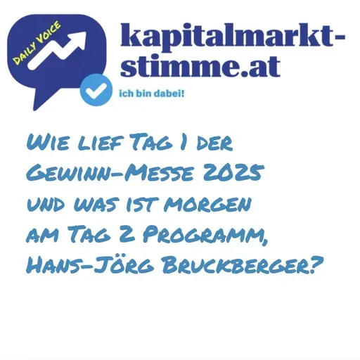 kapitalmarkt-stimme.at daily voice: Wie lief Tag 1 der Gewinn-Messe 2025 und was ist morgen am Tag 2 Programm, Hans-Jörg Bruckberger?