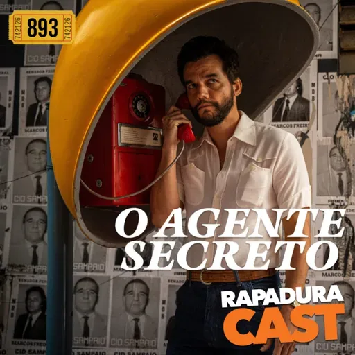 RapaduraCast 893 - O Agente Secreto e a importância da memória brasileira!