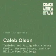 Caleb Olson:  Training and Racing With a Young Family, Western States, and the Million Feet Challenge
