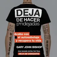 Deja de hacer p*ndejadas - Gary John Bishop