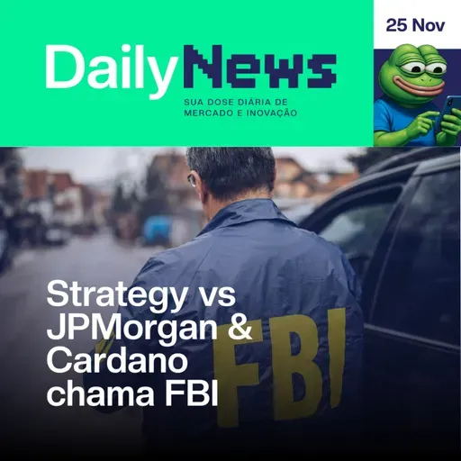 Strategy vs JPMorgan & Cardano chama FBI | DailyNews #141 | 25/11/2025
