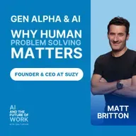 379: AI and the End of the Knowledge Economy: Gen Alpha, Reskilling, and the Rise of Creative Work, with Matt Britton, Founder and CEO of Suzy