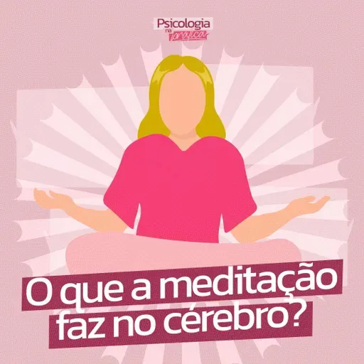 #224 - O que a meditação faz no cérebro