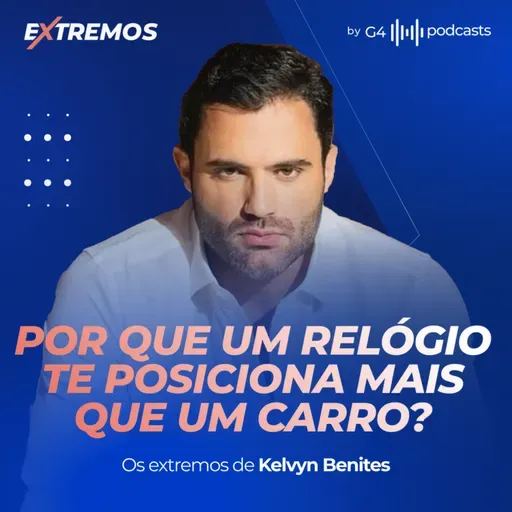 O MERCADO DE RELÓGIOS DE LUXO COM KELVYN BENITES | EXTREMOS
