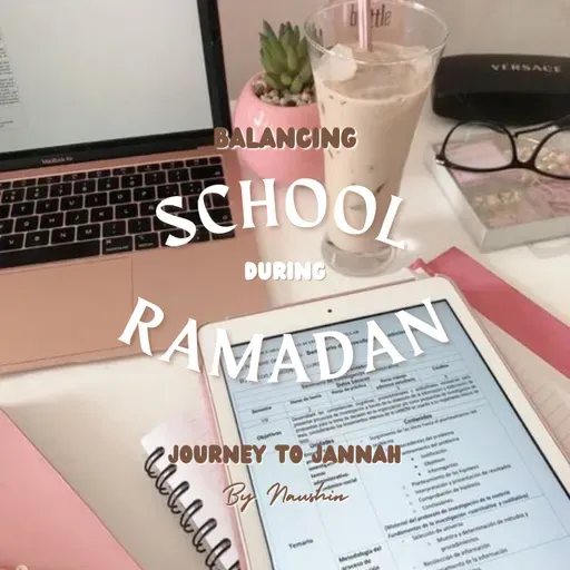 Balancing school during Ramadan (Top tips for academic success)