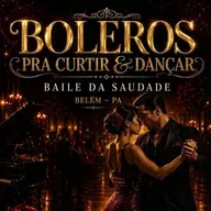 BOLEROS PRA CURTIR & DANÇAR BAILE DA SAUDADE BELÉM PA
