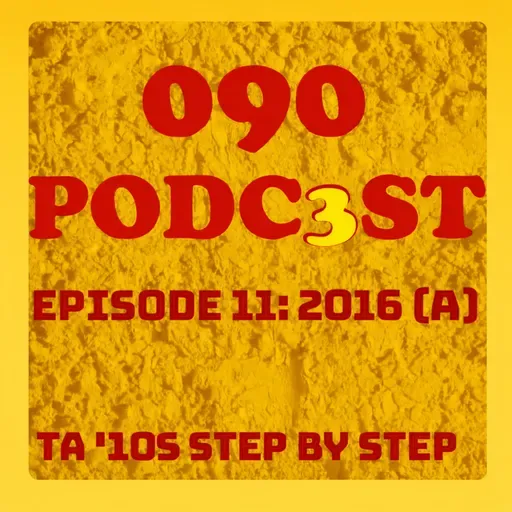 EPISODE 11: 2016 PART ONE