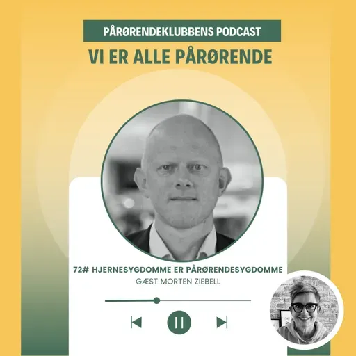 72# Morten Ziebell - Hjernesygdomme er pårørendesygdomme