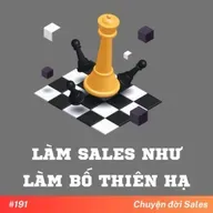 #191. Làm sales như làm bố thiên hạ