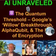 ⚛️AI Unraveled Special: The Quantum Threshold – Google’s ‘Willow’ Breakthrough, AlphaQubit, & The End of Encryption