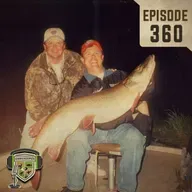 EP:360 | Walleye and Muskies