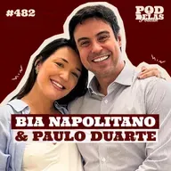 BIA NAPOLITANO E PAULO DUARTE - PODDELAS PODCAST #482