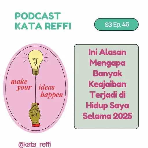 S3 Ep. 46: Ini Alasan Mengapa Banyak Keajaiban Terjadi di Hidup Saya Selama 2025