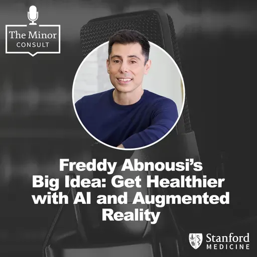 S9 Ep7: Freddy Abnousi’s Big Idea: Get Healthier with AI and Augmented Reality