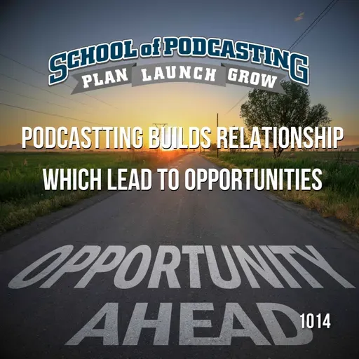 Podcasting Build Relationships Which Leads to Opportunities