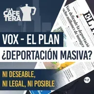 🔴 Desmontando la agenda oculta de Vox y la Deportación #LaCafeteraExpulsion
