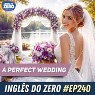 240. A Perfect Wedding | Analisando histórias em Inglês