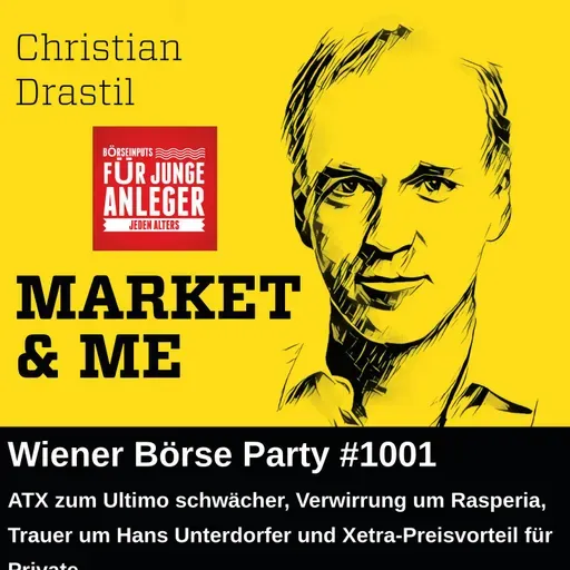Wiener Börse Party #1001: ATX zum Ultimo schwächer, Verwirrung um Rasperia, Trauer um Hans Unterdorfer und Xetra-Preisvorteil für Private