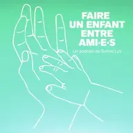 Faites des gosses  - Faire un enfant entre ami·e·s (3/4)
