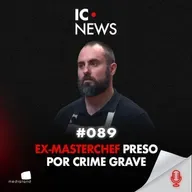 O EX-MASTERCHEF PRESO POR ESTUPRO DE VULNERÁVEL: 12 ANOS DE CONDENAÇÃO - IC NEWS #089