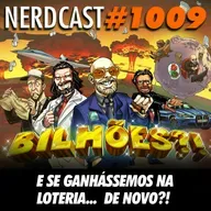 NerdCast 1009 - E Se Ganhássemos na Loteria... De Novo?!