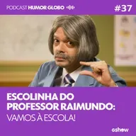 Humor Globo #37: Escolinha do Professor Raimundo: vamos à escola!