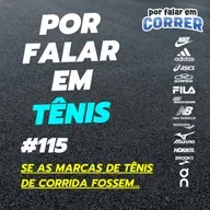 Por Falar em Tênis 115 - Se as marcas de tênis de corrida fossem...