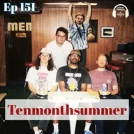EP 151: Tenmonthsummer