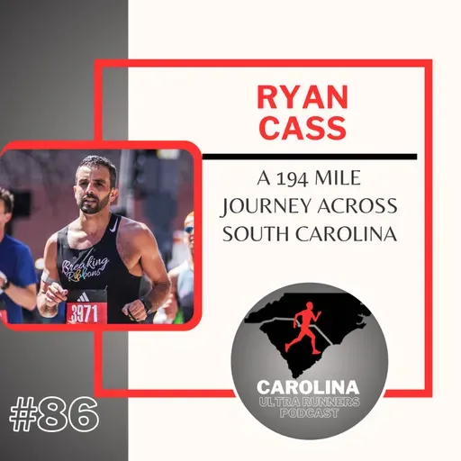 #86: Ryan Cass, A 194 Mile Journey Across South Carolina