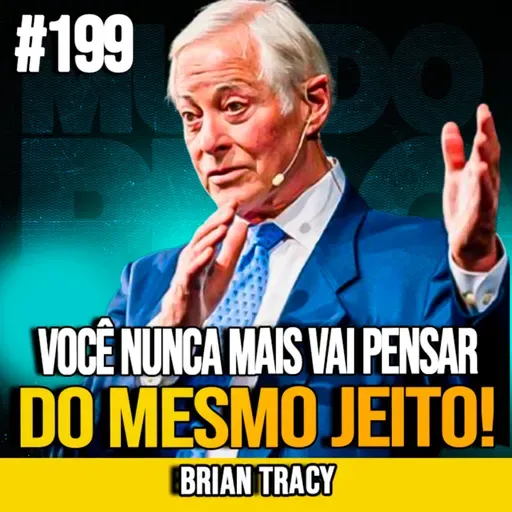 BRIAN TRACY | O DISCURSO QUE DEIXOU A PLATEIA SEM PALAVRAS | MUNDOMENTAL #199