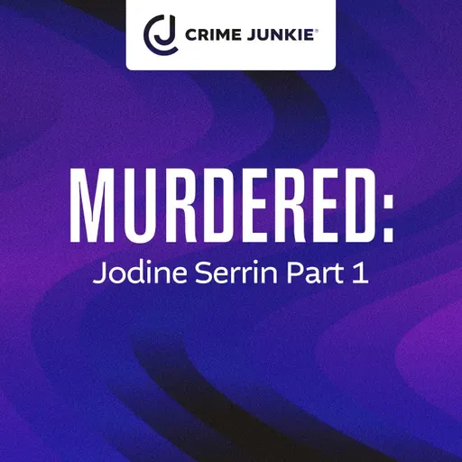 MURDERED: Jodine Serrin Part 1