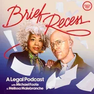 Brief Recess: A Legal Podcast with Michael Foote & Mélissa Malebranche