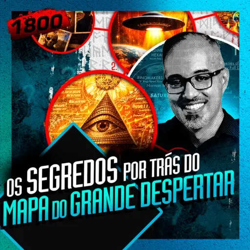 1800 - OS SEGREDOS POR TRÁS DO MAPA DO GRANDE DESPERTAR: DANIEL LOPEZ