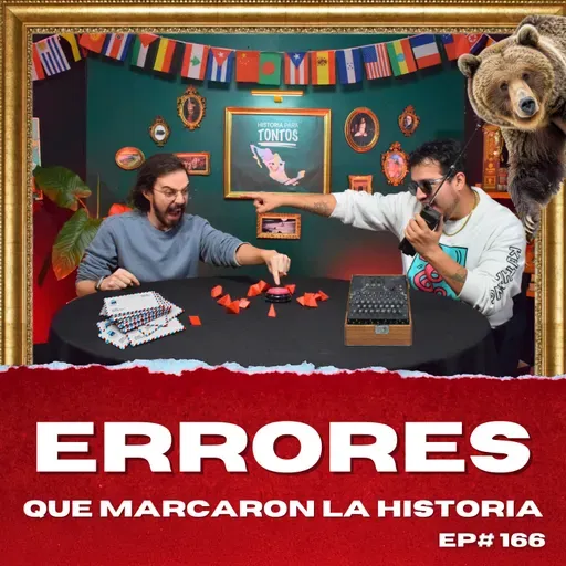 Errores que marcaron la historia - Historia para Tontos Podcast - Ep#166