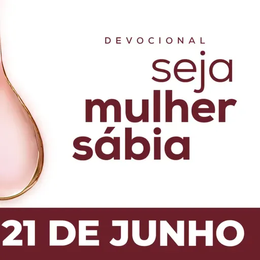 Seja Mulher Sábia - 21/Jun
