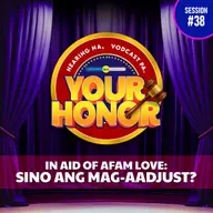 EP 38: In Aid of AFAM Love - Sino ang Mag-aadjust? (with guest Glaiza De Castro)