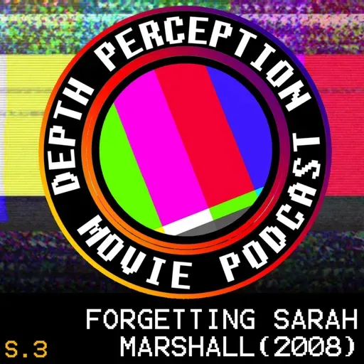 3.15 Brought to You by Forgetting Sarah Marshall