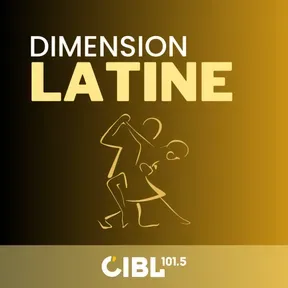 CIBL 101.5 FM : Dimension Latine
